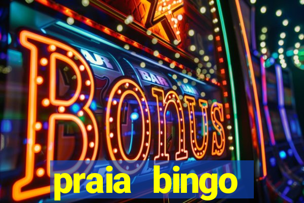 praia bingo dinheiro infinito 2022